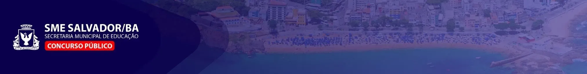 SME - SECRETARIA MUNICIPAL DE EDUCAÇÃO DE SALVADOR/BA ( PÓS-EDITAL)