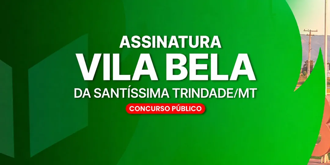 ASSINATURA VILA BELA DA SANTÍSSIMA TRINDADE MT (PRÉ-EDITAL)
