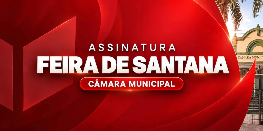 ASSINATURA FEIRA DE SANTANA (CÂMARA MUNICIPAL)