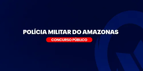 PM/AM - POLICIA MILITAR DO AMAZONAS